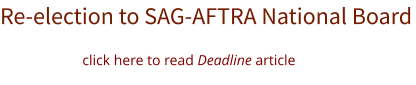 Re-election to SAG-AFTRA National Board click here to read Deadline article