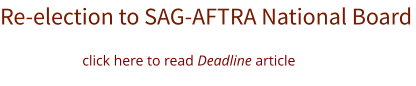 Re-election to SAG-AFTRA National Board click here to read Deadline article